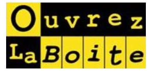 OUVREZ LA BOITE”